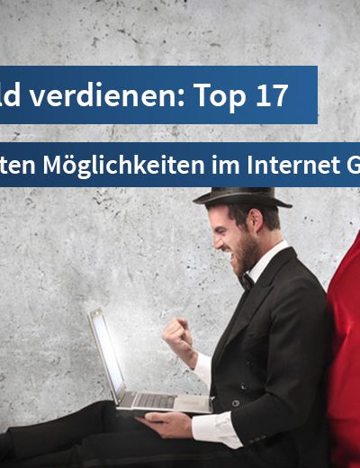 Im Internet Geld verdienen: Die 17 besten Möglichkeiten