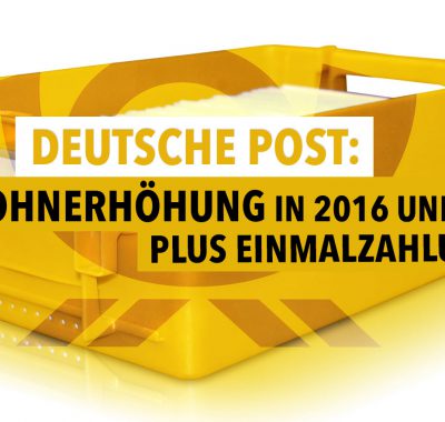 Deutsche Post: Lohnerhöhung in 2016 und 2017 plus Einmalzahlung