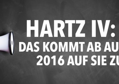 Hartz IV: Das kommt ab August 2016 auf Sie zu!