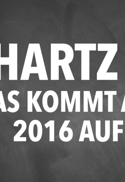 Hartz IV: Das kommt ab August 2016 auf Sie zu!