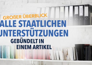 Alle staatlichen Unterstützungen auf einen Blick
