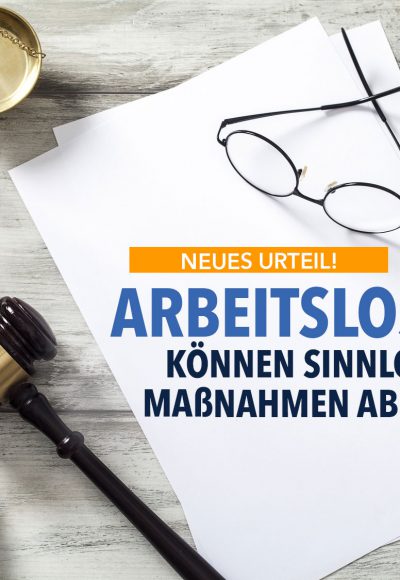 Aktuelles Urteil: Arbeitslose können Maßnahmen verweigern