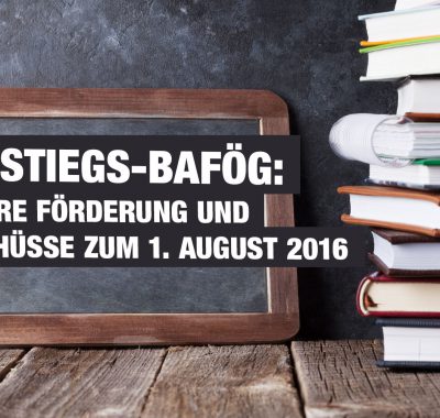 Aufstiegs-BAföG: Höhere Förderung und Zuschüsse zum 1. August 2016