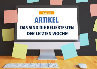 Die beliebtesten Artikel der letzten Woche – KW 38