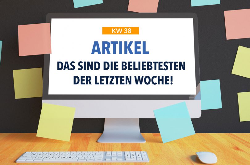 Die beliebtesten Artikel der letzten Woche - KW 38