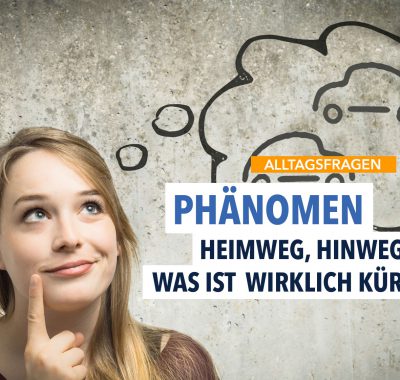 Hin und weg – Ist der Heimweg wirklich kürzer als der Hinweg?