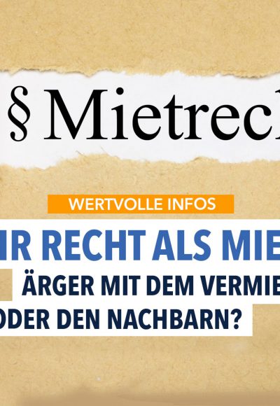 Ihre Rechte als Mieter: Alle wichtigen Fälle!