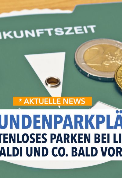 Teure Kundenparkplätze bei Lidl, Aldi & Co.