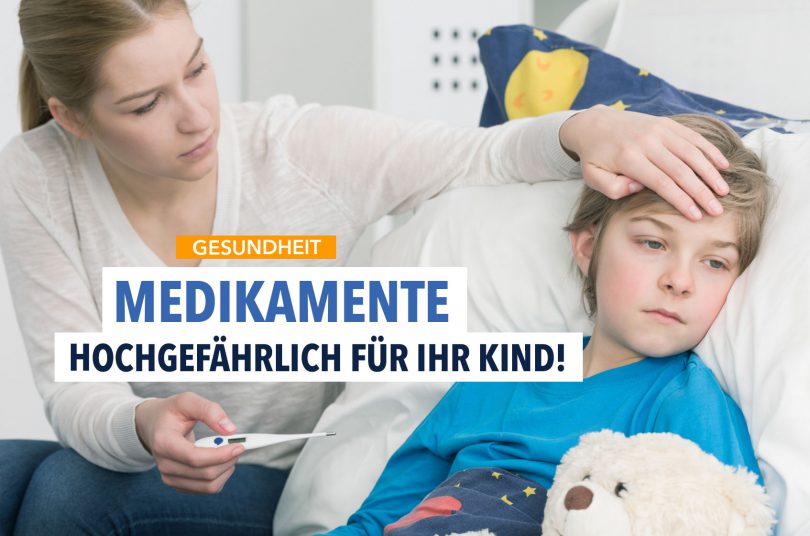 Schützen Sie Ihr Kind vor diesen 4 gefährlichen Medikamenten!