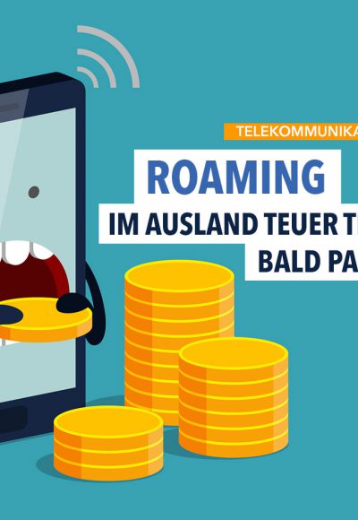 Roaming wird abgeschafft – oder doch nicht?