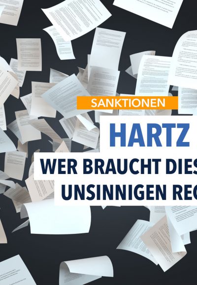 Wer braucht unsinnige Hartz-IV-Regeln?