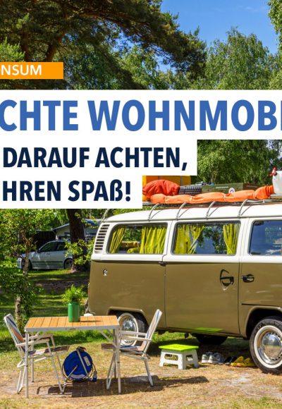 Gebrauchte Wohnmobile kaufen – Darauf sollten Sie achten!