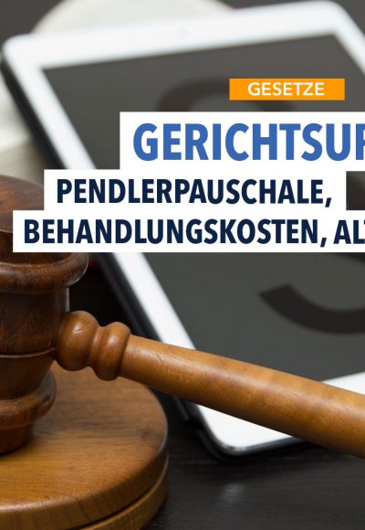 Pendlerpauschale, Behandlungskosten, Altersteilzeit und Baugerüste: Aktuelle Rechtslage