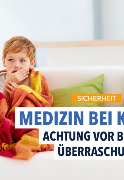 Welche Arzneimittel sind für kranke Kinder die richtigen?