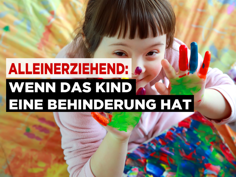 Alleinerziehend: Wenn das Kind eine Behinderung hat