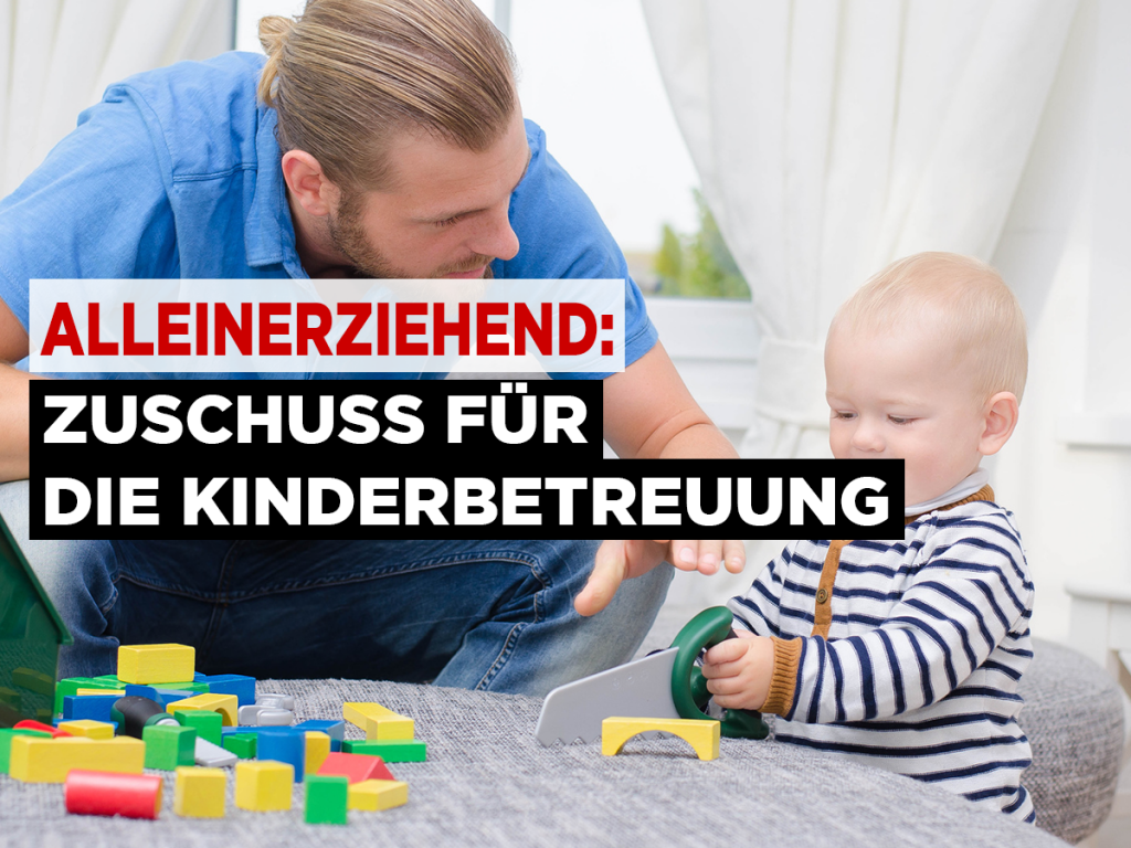 Alleinerziehend: Zuschuss für die Kinderbetreuung | Heimarbeit.de √