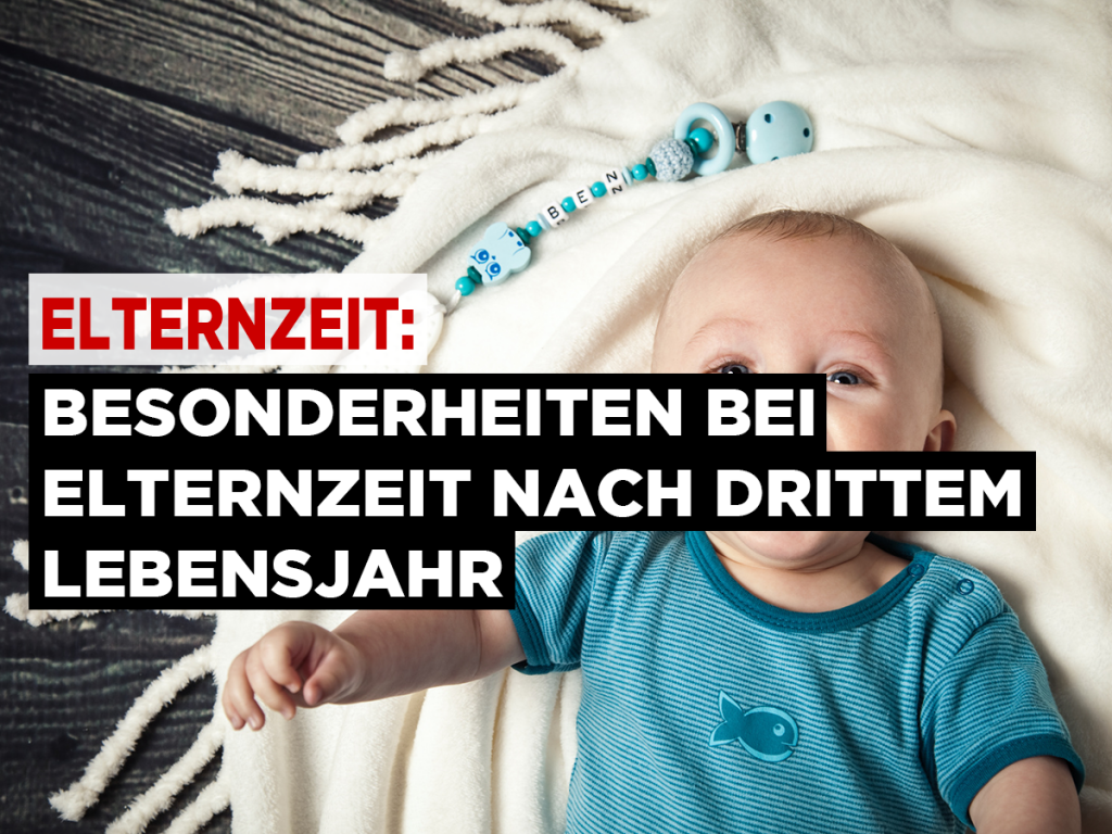 Besonderheiten bei Elternzeit nach drittem Lebensjahr | Heimarbeit.de √