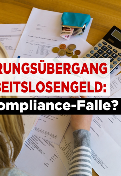 Forderungsübergang bei Arbeitslosengeld – eine Compliance-Falle?